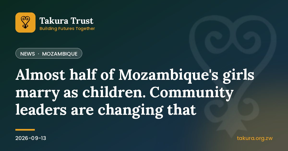 Almost half of Mozambique's girls marry as children. Community leaders are changing that
