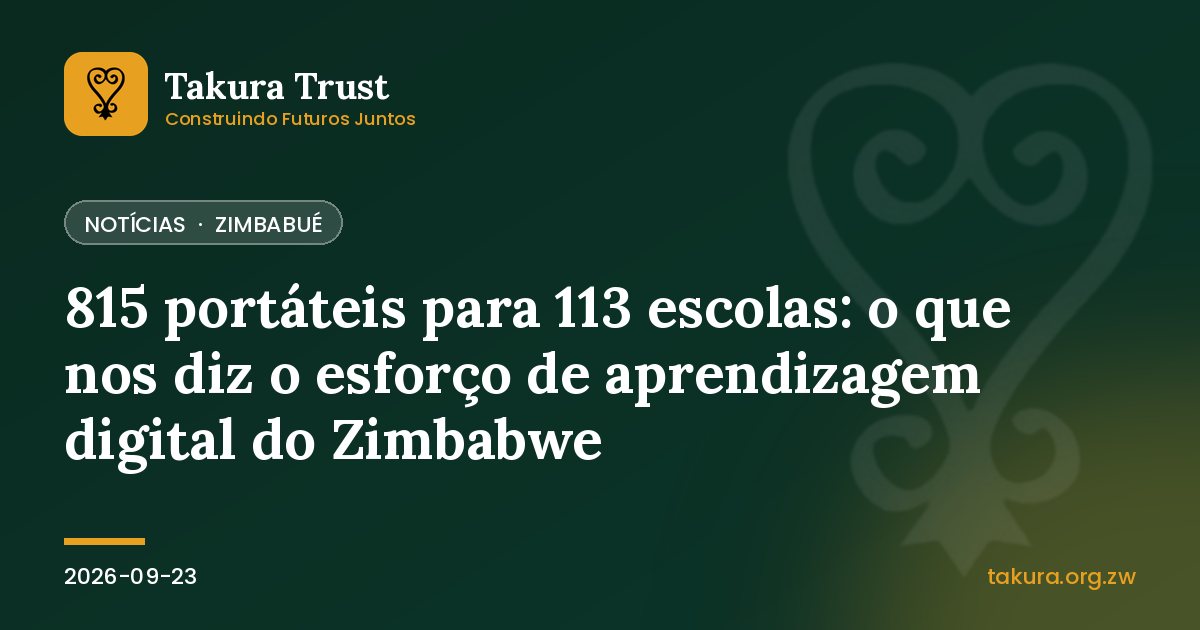 815 portáteis para 113 escolas: o que nos diz o esforço de aprendizagem digital do Zimbabwe