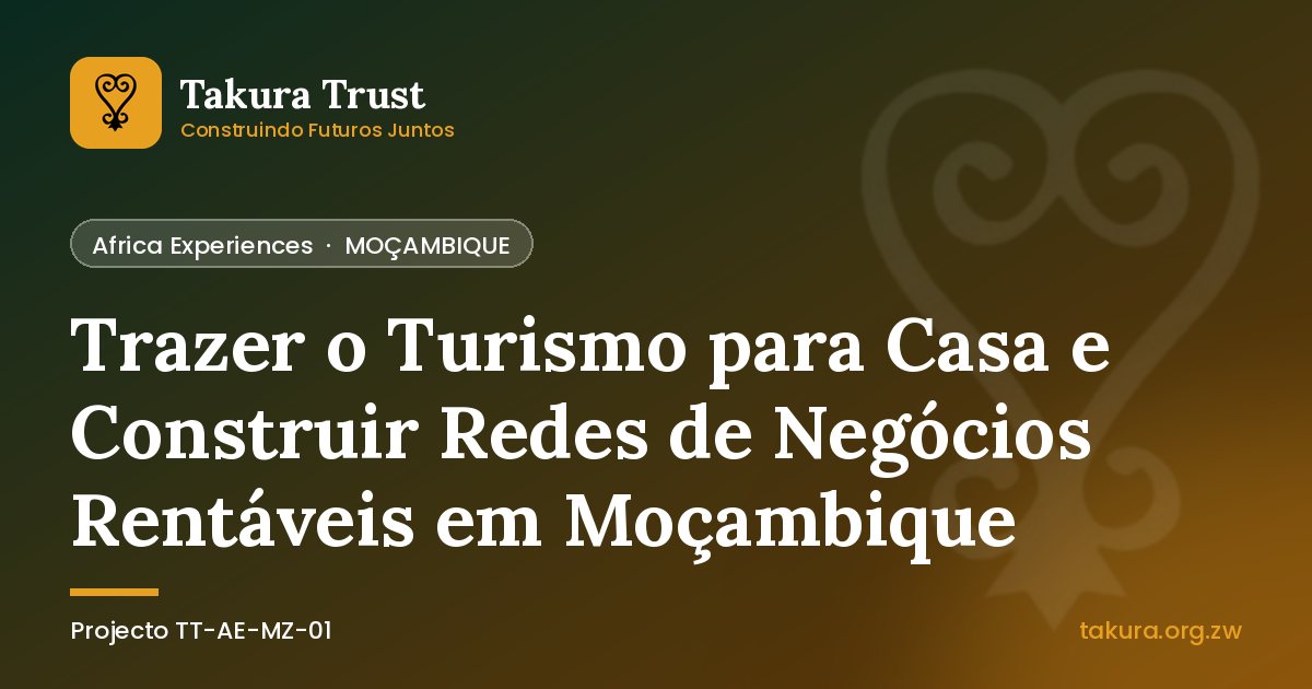 Trazer o Turismo para Casa e Construir Redes de Negócios Rentáveis em Moçambique